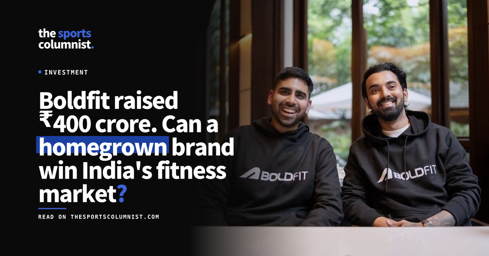 Banner reading “Boldfit raised ₹400 crore. Can a homegrown brand win India’s fitness market?” beside a photo of two people in Boldfit hoodies